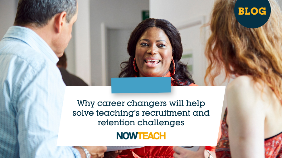 Why Career Changers Will Help Solve Teaching’S Recruitment And Retention Challenges
